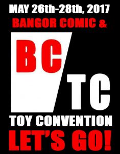 Bangor Comic & Toy Con '17 @ Cross Insurance Center | Bangor | Maine | United States